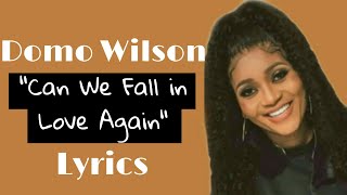 Can We Fall In Love Again - Domo Wilson (Full Lyrics Screen Read)