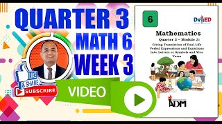 C.O. Math 6 Quarter 3 Week 3:Translate Real Life Verbal Expressions & Equations Into Letters/Symbols