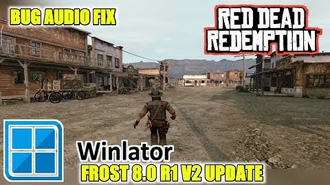 Red Dead Redemption Bug Audio Fix Winlator POCO F6