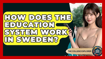 How Does The Education System Work In Sweden? - The College Explorer
