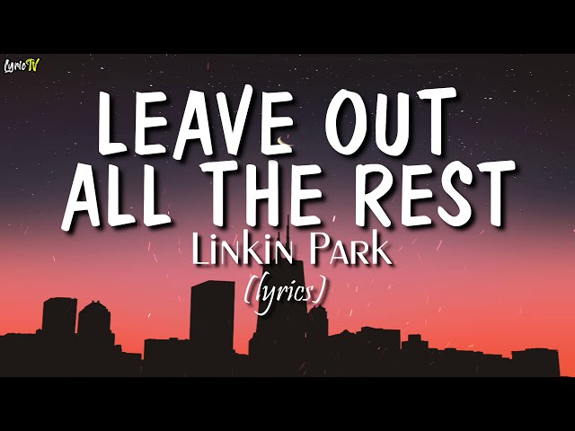 Leave Out All The Rest (lyrics) - Linkin Park class=