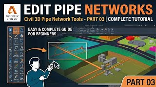 How to Edit Pipe Networks Using Pipe Network Tools in Civil 3D | Complete Tutorial part 03