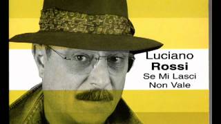 Video thumbnail of "Luciano Rossi - Se mi lasci non vale"