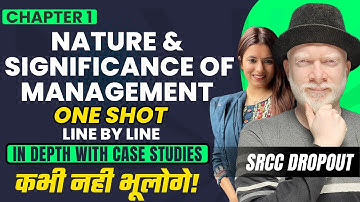 Chapter - 1 (One Shot) | In Depth w/ Case Studies | Nature & Significance of Management | BST