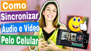 Como Sincronizar Áudio e Vídeo Pelo Celular - KineMaster/#dicasyoutuberiniciantes Por Nina Grisi