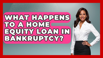 What Happens To A Home Equity Loan In Bankruptcy? - Learn About Economics