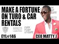 HOW TO MAKE A FORTUNE ON TURO & CAR RENTALS WITH MATTY J