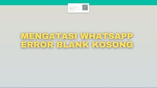 Cara Mengatasi Whatsapp Error Blank Di Laptop & PC screenshot 4