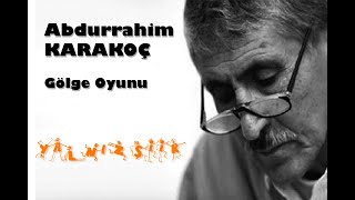 Abdurrahim Karakoç - Gölge Oyunu
