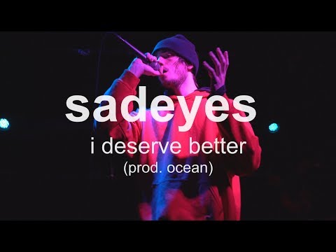 sadeyes - i deserve better [Official Concert Video] (prod. ocean)
