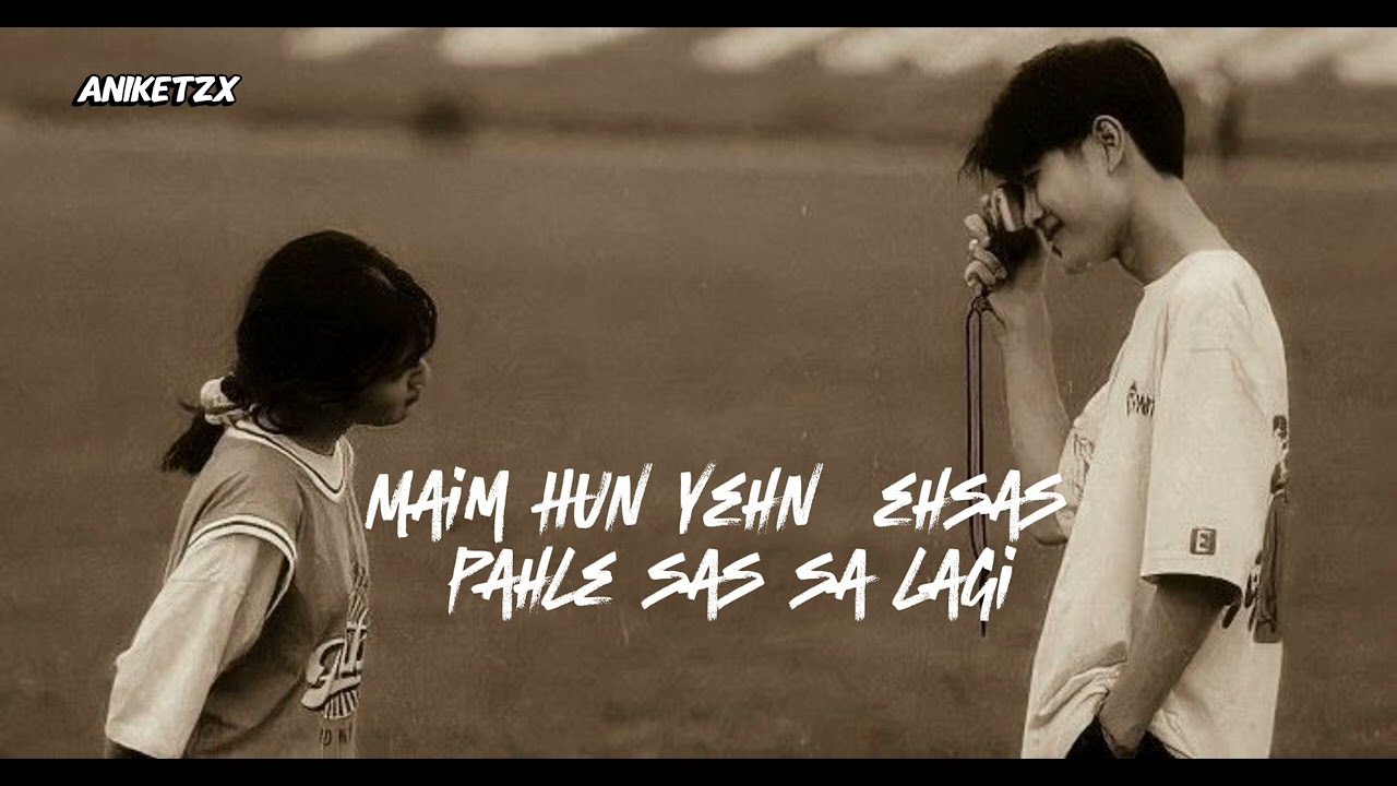 Main Hun Yehn Ehsas Pahle Sas  sa Lagi