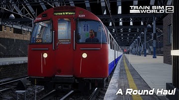 A Round Haul - Bakerloo Line - 1972 Stock - Train Sim World 2