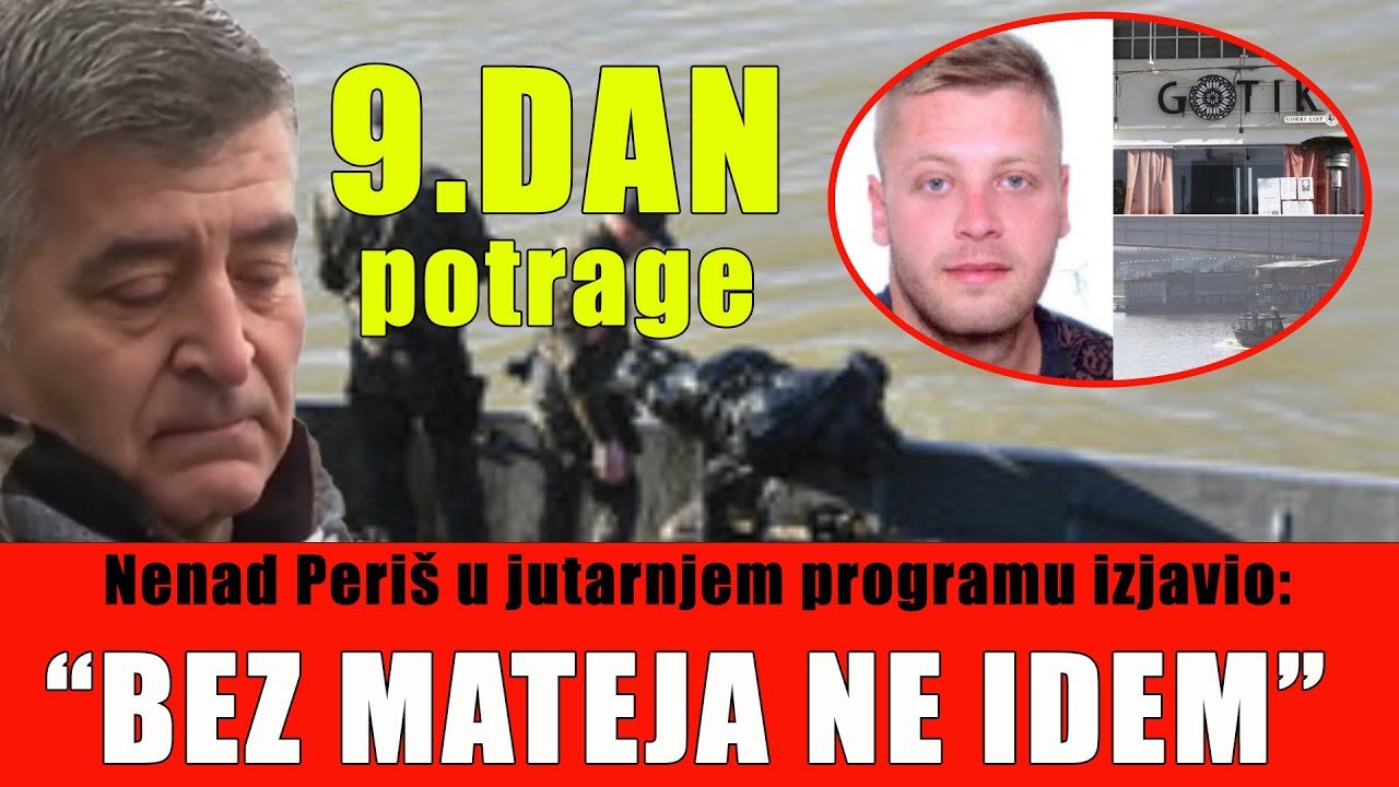 9 dan potrage bez mateja ne idem izjavio je nenad periš otac