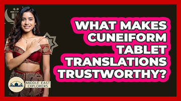 What Makes Cuneiform Tablet Translations Trustworthy? - Middle East Explorers
