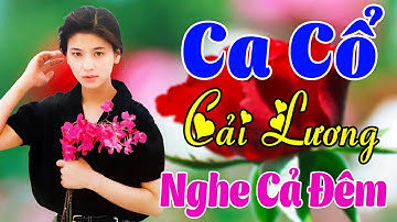 Vừa Nằm Vừa Nghe Ca Cổ Cải Lương Hơi Dài Dễ Ngủ - Ca Cổ Cải Lương Xưa Nghe Cả Đêm🌹Ca Cổ Tân Thời
