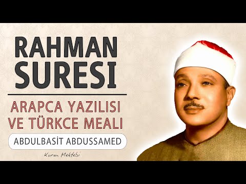 Rahman suresi anlamı dinle Abdulbasit Abdussamed (Rahman suresi arapça yazılışı okunuşu ve meali)