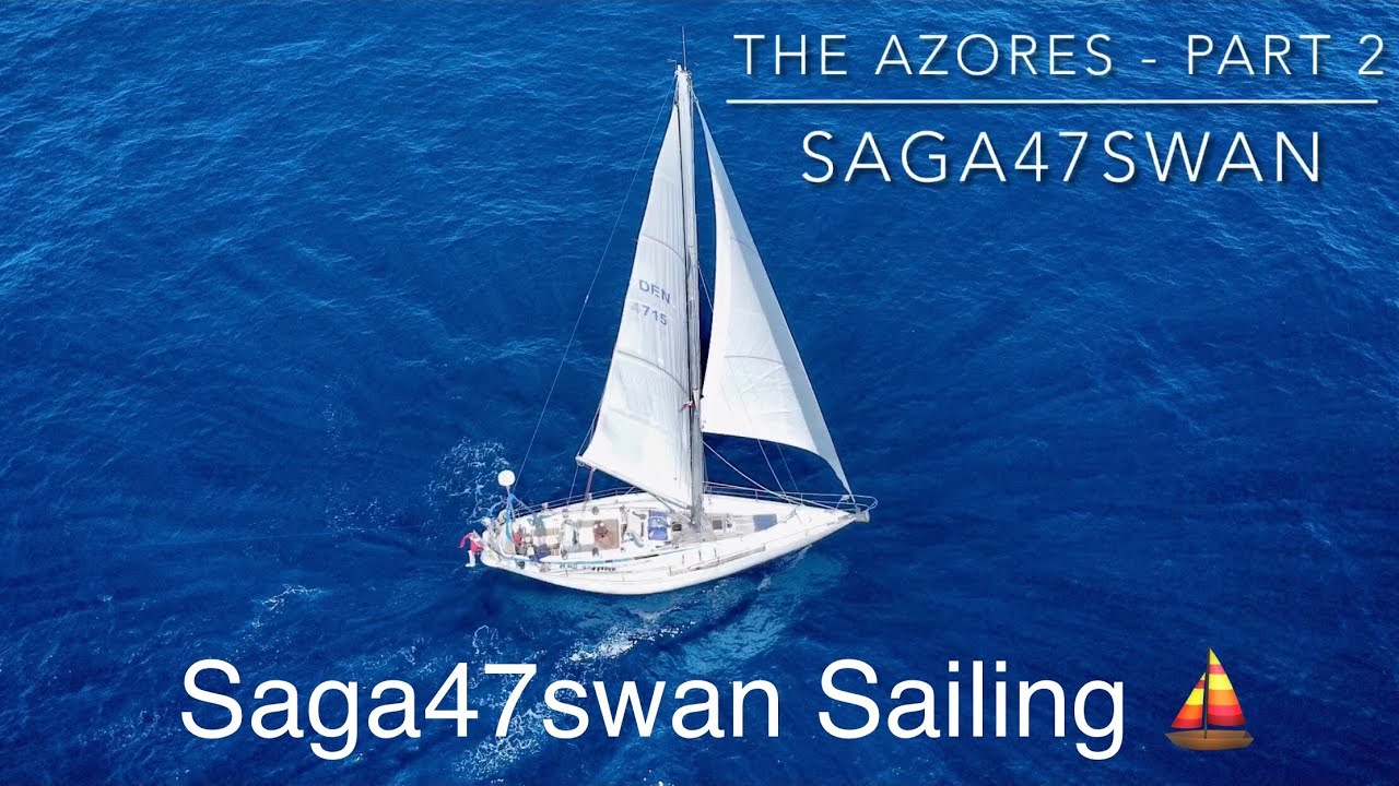 Exploring the Azores | Part 2 | Saga47swan Sailing