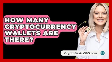 How Many Cryptocurrency Wallets Are There? - CryptoBasics360.com