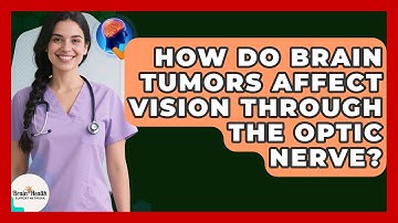 How Do Brain Tumors Affect Vision Through The Optic Nerve? - Brain Health Support Network