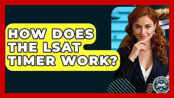 How Does The LSAT Timer Work? - Law School Prep Hub