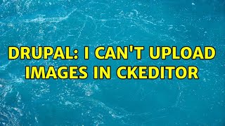 Drupal: I can't upload images in CKEditor