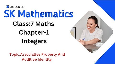 Class7 Maths Chapter-1 Integers Topic:Associative Property and Additive Identity#ncertmaths