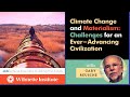 Climate Change and Materialism- Challenges for an Ever-Advancing Civilization