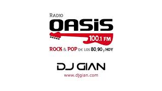 DJ GIAN - RADIO OASIS MIX 42 (Pop Rock Español - Ingles 80&#39;s &amp; 90&#39;s)