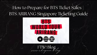 How to Prepare for BTS Ticket Sales | BTS ARIRANG Singapore Ticketing Guide