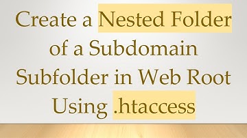 Create a Nested Folder of a Subdomain Subfolder in Web Root Using .htaccess