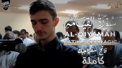 Surah Al-Qiyamah (The Resurrection) | Fatih Seferagic | فاتح سفراجيك | سورة القيامة