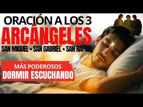 ORACIÓN LOS 3 ARCÁNGELES MÁS PODEROSOS PARA ESCUCHAR DURMIENDO: SAN MIGUEL, SAN GABRIEL Y SAN RAFAEL