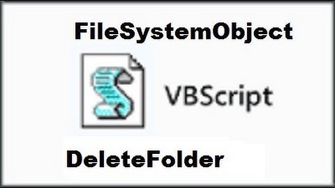 5 VBScript-FileSystemObject-DeleteFolder