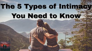 The 5 Types of Intimacy You Need to Know | Build Deeper Connections in Love & Life