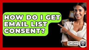 How Do I Get Email List Consent? - TheEmailToolbox.com