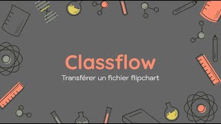 Classflow - Transférer un fichier flipchart