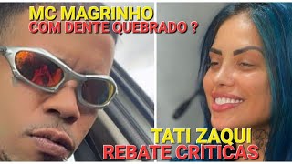 TATI ZAQUI REBATE CRÍTIC4S DO SEU CORPO E MC MAGRINHO DISSE VOLTAR COM TUDO E COM DENTE QU3BR4DO....