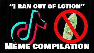 I Ran Out of Lotion | Meme Compilation