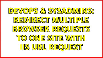 DevOps & SysAdmins: Redirect multiple browser requests to one site with IIS URL request