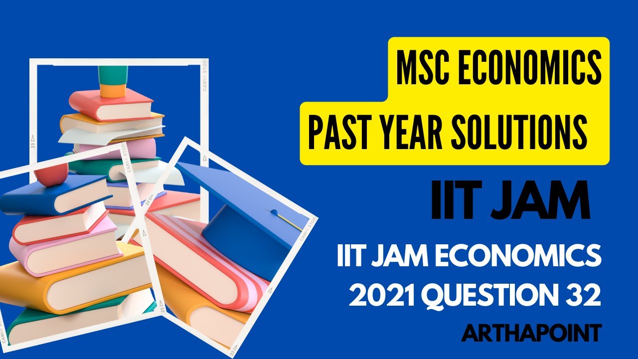 IIT Economics Past Year Solution | IIT JAM Economics 2021 Q32 | IIT JAM ...