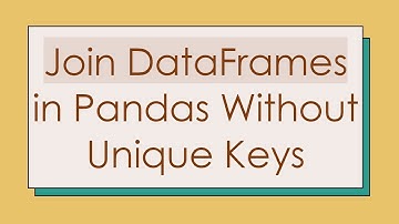 Join DataFrames in Pandas Without Unique Keys
