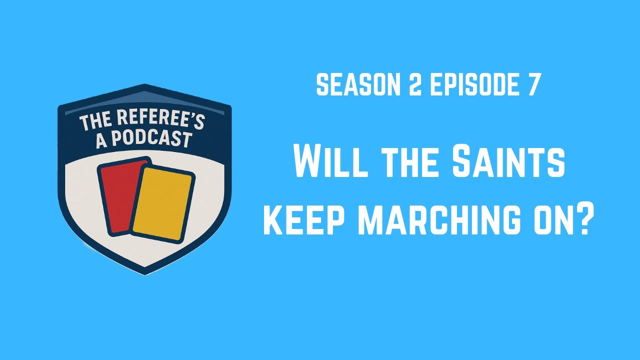 Will the Saints keep marching on? | The Referee's a Podcast S2E8
