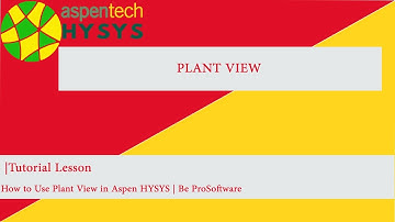 Tutorial Lesson|   How to Use Plant View in Aspen HYSYS | Be ProSoftware