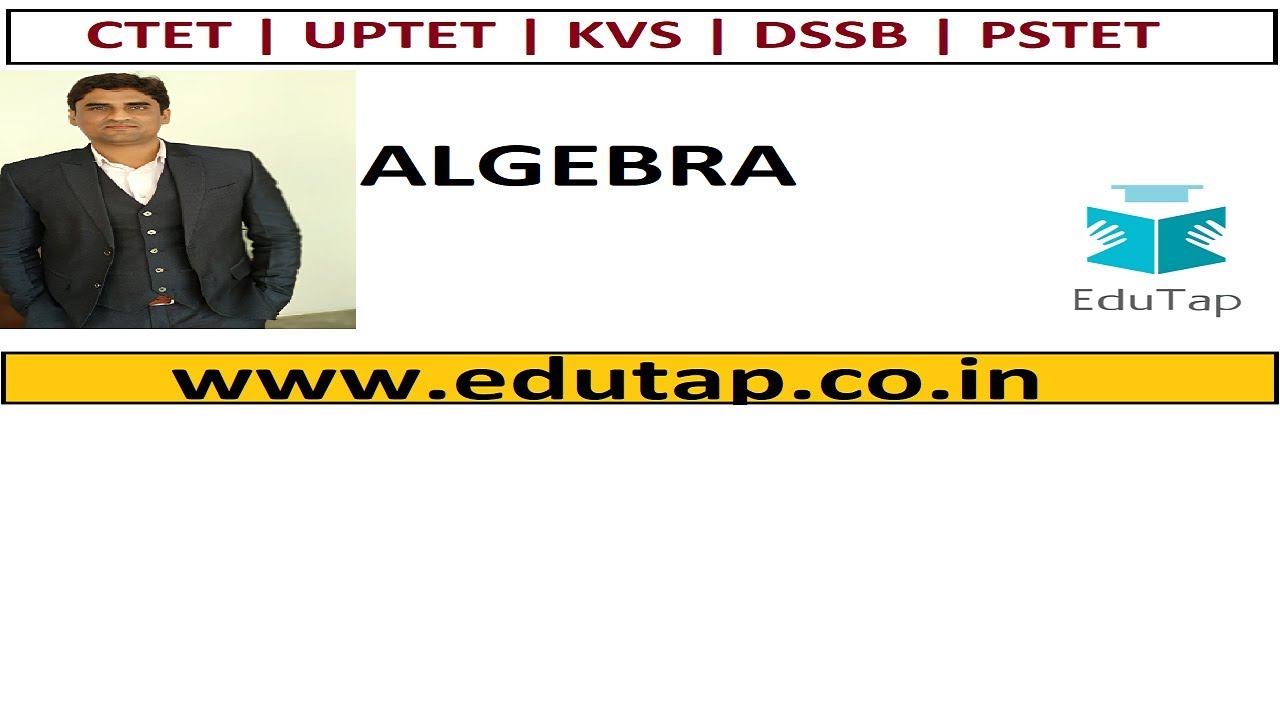Important Questions on Algebra | CTET 2018 | UPTET | KVS | DSSB | PSTET|