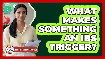What Makes Something An IBS Trigger?