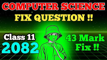 CLASS 11 COMPUTER SCIENCE FIX QUESTION 2082 ll Computer Science Class 11 ll Class 11 Computer 2082