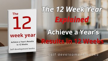 The 12 Week Year Explained – Achieve a Year’s Results in 12 Weeks