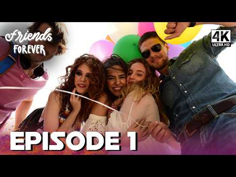 Friends Forever - Episode 1 | 4K | #arkadaşlariyidir #englishsubtitles @arkadaslariyidir