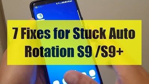 Samsung Galaxy S9 / S9+: 7 Solutions to Fix Stuck Auto Rotation