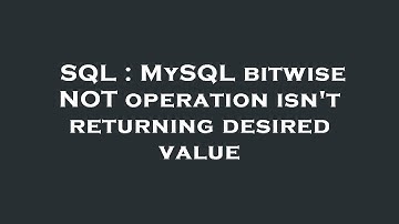 SQL : MySQL bitwise NOT operation isn